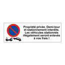 Propriété privée. Demi-tour et stationnement interdits. Les véhicules stationnés illégalement seront enlevés à vos frais !