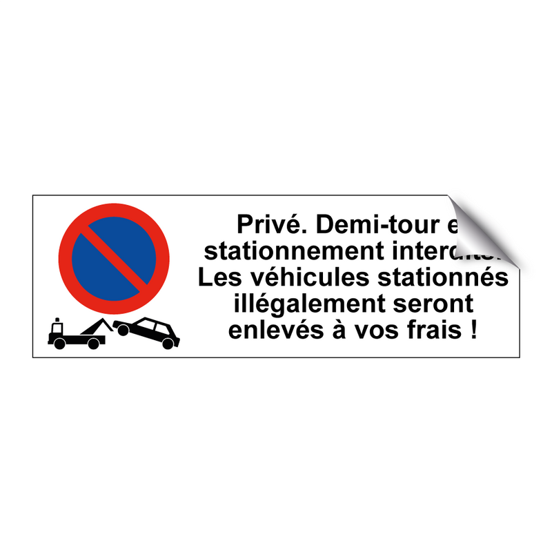 Privé. Demi-tour et stationnement interdits. Les véhicules stationnés illégalement seront enlevés à vos frais !