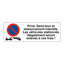 Privé. Demi-tour et stationnement interdits. Les véhicules stationnés illégalement seront enlevés à vos frais !