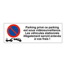 Parking privé ce parking est sous vidéosurveillance. Les véhicules stationnés illégalement seront enlevés à vos frais !