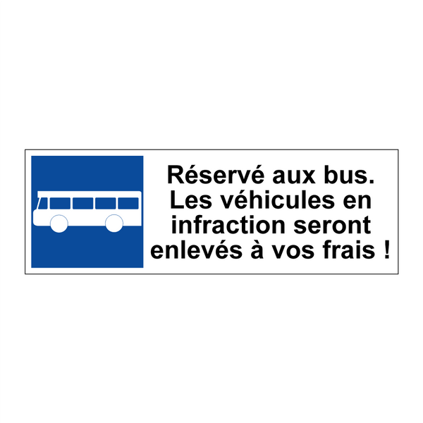 Réservé aux bus. Les véhicules en infraction seront enlevés à vos frais !