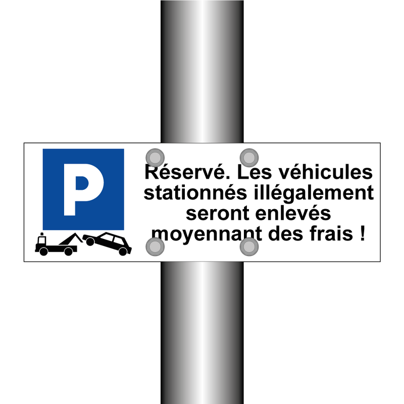 Réservé. Les véhicules stationnés illégalement seront enlevés moyennant des frais !