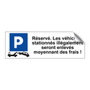 Réservé. Les véhicules stationnés illégalement seront enlevés moyennant des frais !