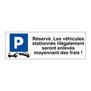Réservé. Les véhicules stationnés illégalement seront enlevés moyennant des frais !