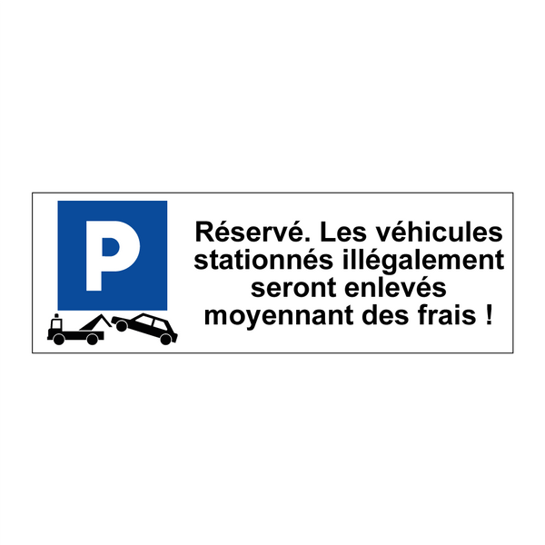 Réservé. Les véhicules stationnés illégalement seront enlevés moyennant des frais !