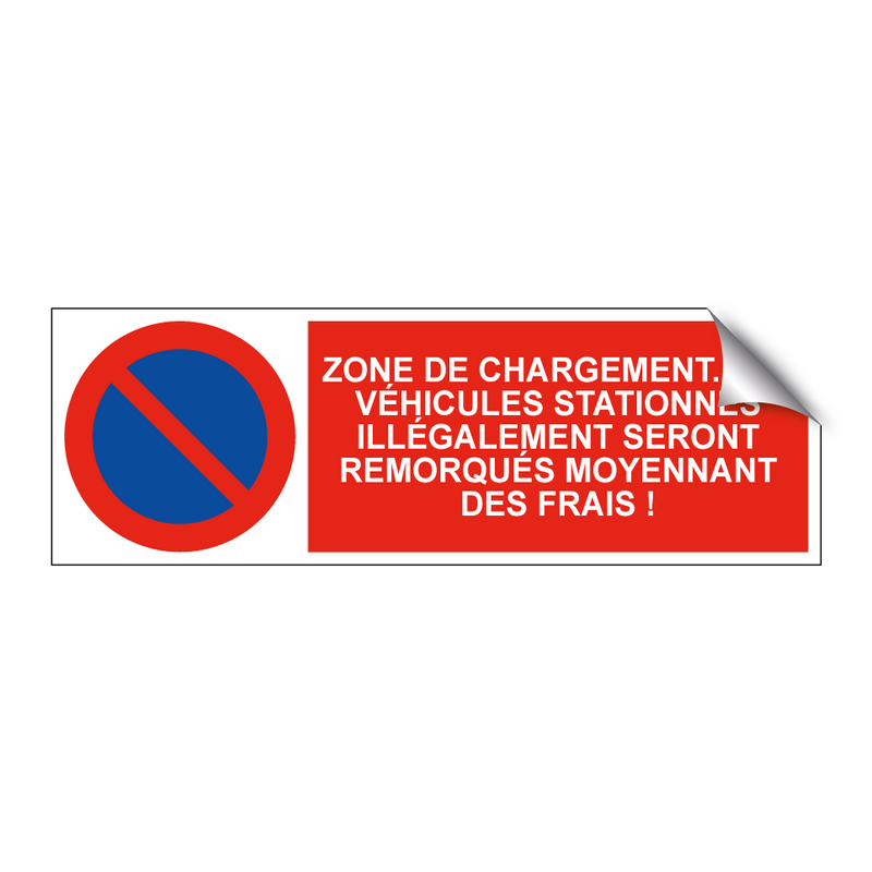 Zone de chargement. Les véhicules stationnés illégalement seront remorqués moyennant des frais !