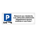 Réservé aux résidents. Les véhicules stationnés illégalement seront enlevés à vos frais !
