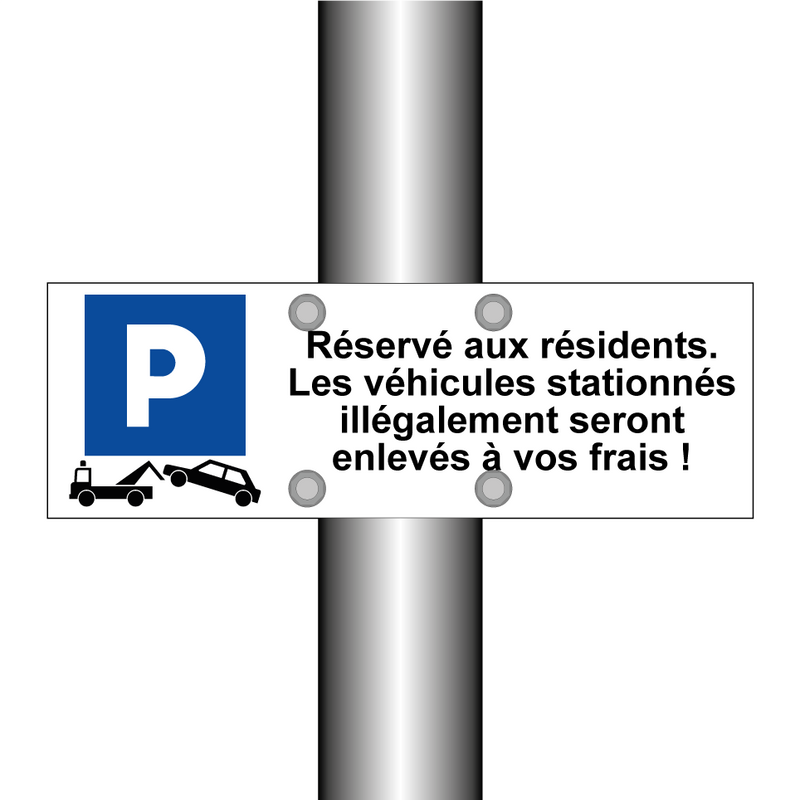 Réservé aux résidents. Les véhicules stationnés illégalement seront enlevés à vos frais !