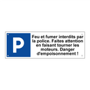 Feu et fumer interdits par la police. Faites attention en faisant tourner les moteurs. Danger d'empoisonnement !