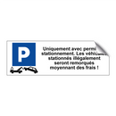 Uniquement avec permis de stationnement. Les véhicules stationnés illégalement seront remorqués moyennant des frais !