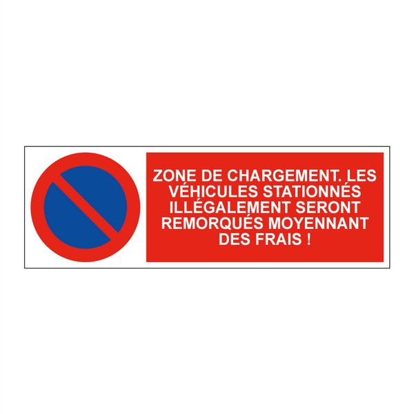 Zone de chargement. Les véhicules stationnés illégalement seront remorqués moyennant des frais !