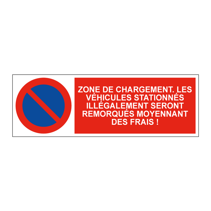 Zone de chargement. Les véhicules stationnés illégalement seront remorqués moyennant des frais !
