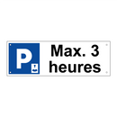 Max. 3 heures
