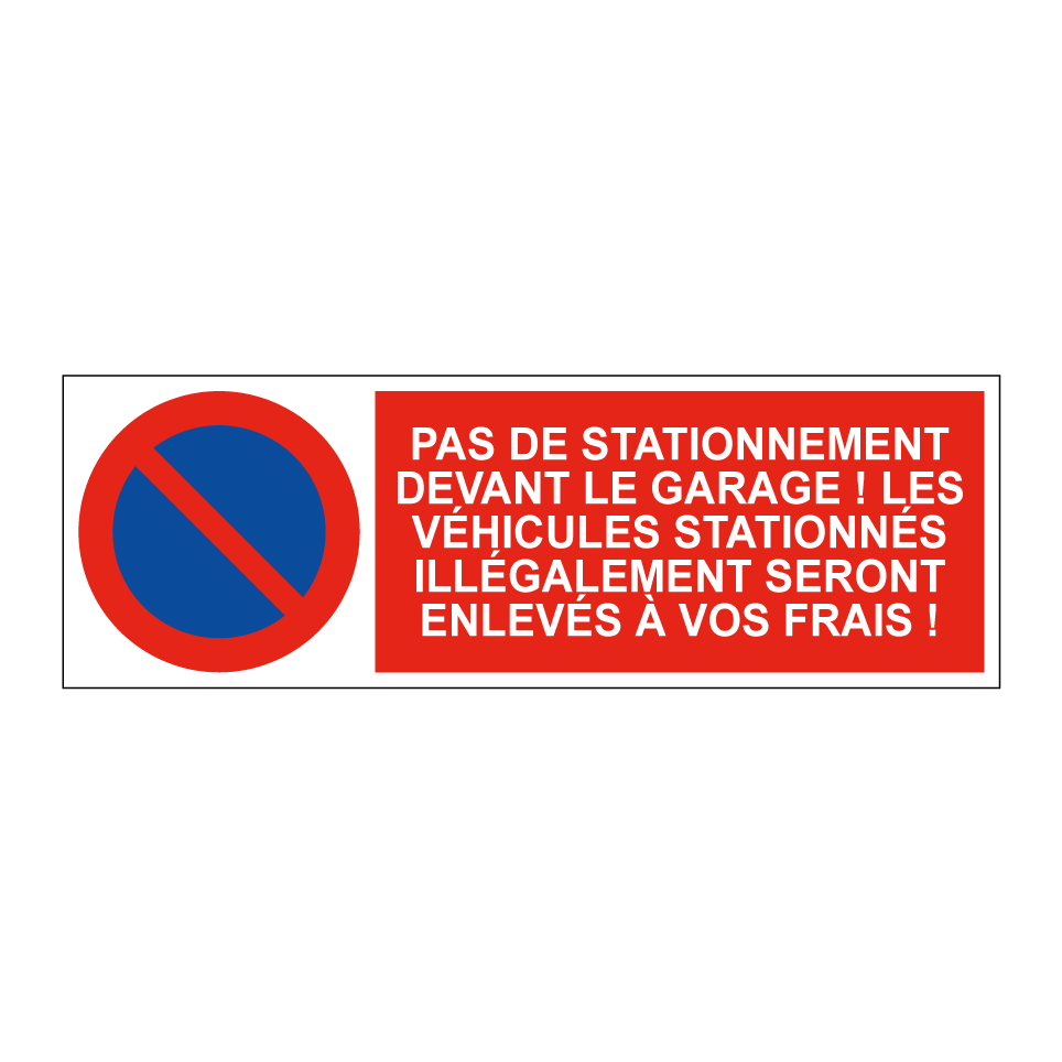 Pas de stationnement devant le garage ! Les véhicules stationnés illégalement seront enlevés à vos frais !