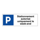 Stationnement autorisé uniquement le week-end