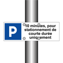 10 minutes, pour stationnement de courte durée uniquement