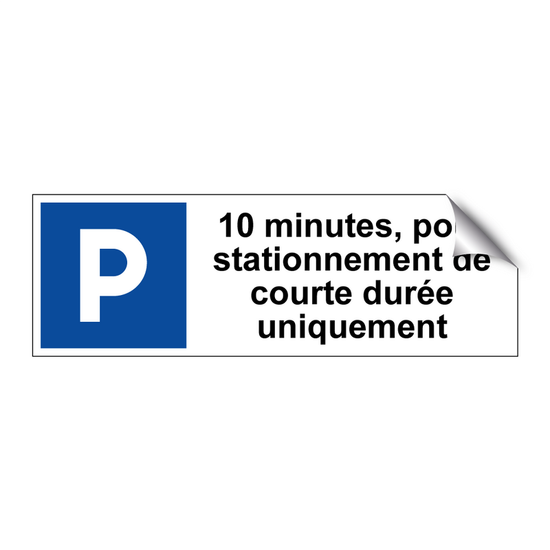 10 minutes, pour stationnement de courte durée uniquement