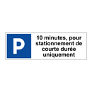10 minutes, pour stationnement de courte durée uniquement