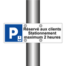 Réservé aux clients Stationnement maximum 2 heures