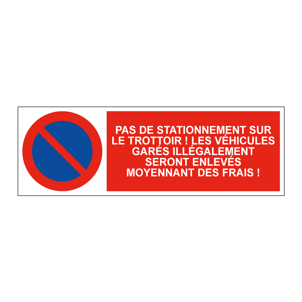 Pas de stationnement sur le trottoir ! Les véhicules garés illégalement seront enlevés moyennant des frais !