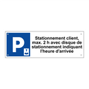 Stationnement client, max. 2 h avec disque de stationnement indiquant l'heure d'arrivée