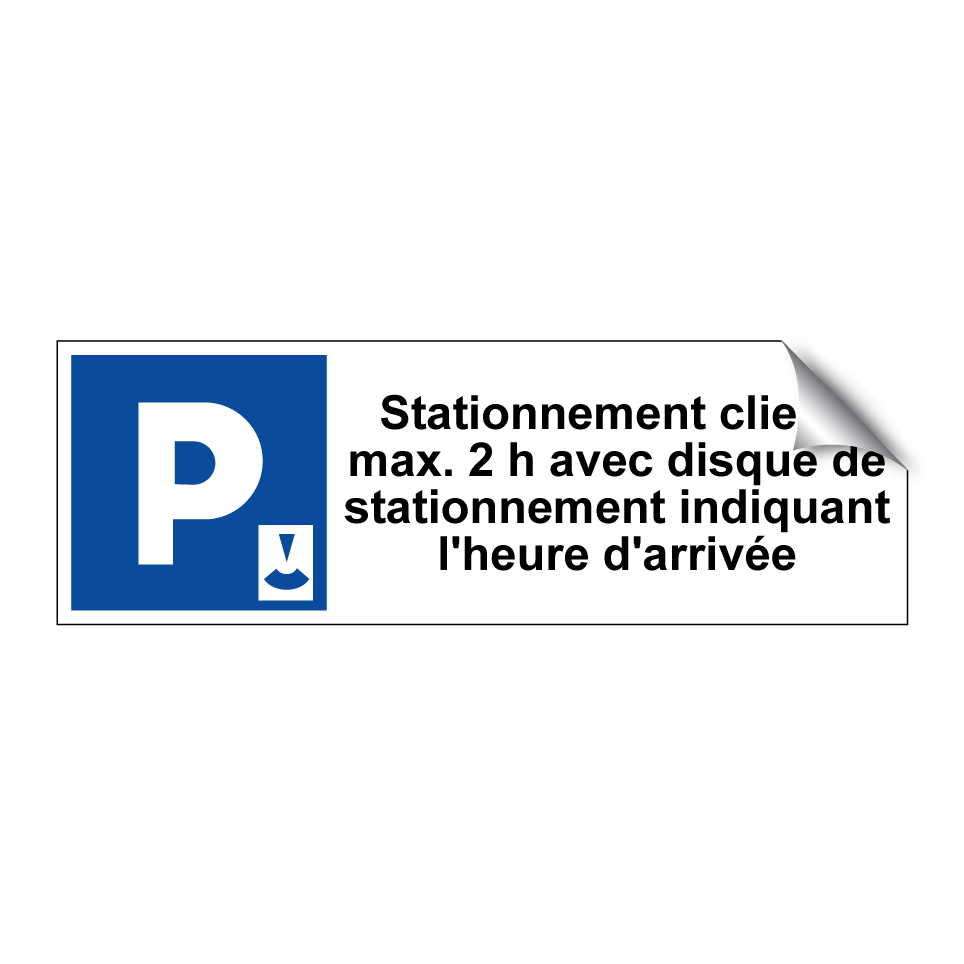 Stationnement client, max. 2 h avec disque de stationnement indiquant l'heure d'arrivée