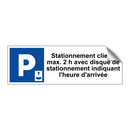 Stationnement client, max. 2 h avec disque de stationnement indiquant l'heure d'arrivée