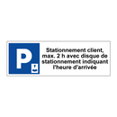 Stationnement client, max. 2 h avec disque de stationnement indiquant l'heure d'arrivée
