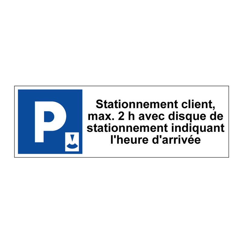 Stationnement client, max. 2 h avec disque de stationnement indiquant l'heure d'arrivée