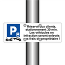 Réservé aux clients, stationnement 30 min. Les véhicules en infraction seront enlevés aux frais du propriétaire !