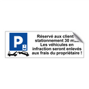 Réservé aux clients, stationnement 30 min. Les véhicules en infraction seront enlevés aux frais du propriétaire !