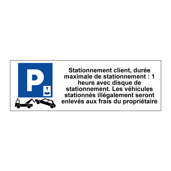 Stationnement client, durée maximale de stationnement : 1 heure avec disque de stationnement. Les véhicules stationnés illégalement seront enlevés aux frais du propriétaire