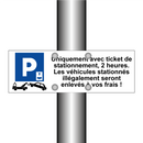 Uniquement avec ticket de stationnement, 2 heures. Les véhicules stationnés illégalement seront enlevés à vos frais !