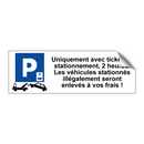 Uniquement avec ticket de stationnement, 2 heures. Les véhicules stationnés illégalement seront enlevés à vos frais !