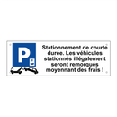 Stationnement de courte durée. Les véhicules stationnés illégalement seront remorqués moyennant des frais !