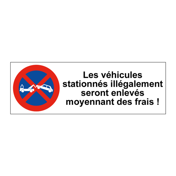 Les véhicules stationnés illégalement seront enlevés moyennant des frais !