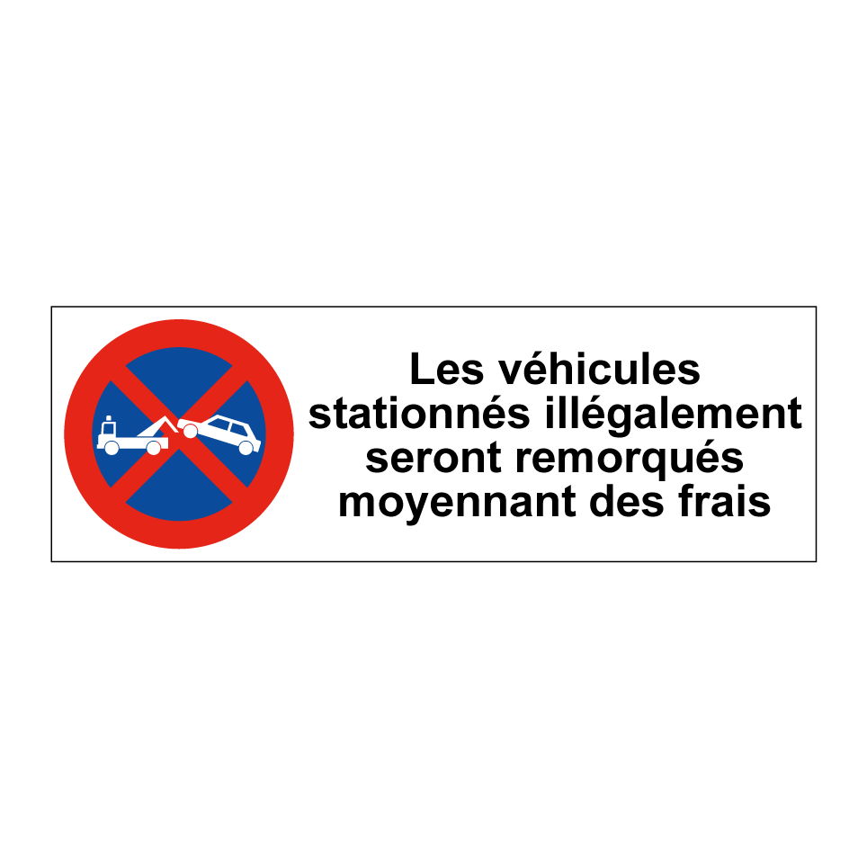 Les véhicules stationnés illégalement seront remorqués moyennant des frais