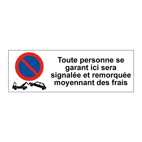 Toute personne se garant ici sera signalée et remorquée moyennant des frais
