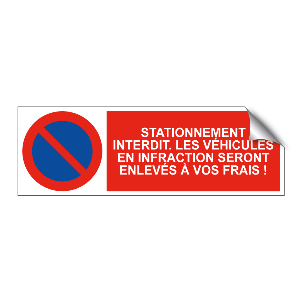 Stationnement interdit. Les véhicules en infraction seront enlevés à vos frais !