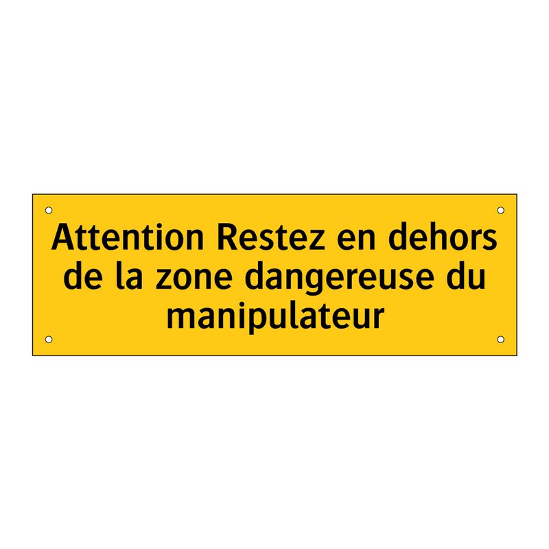 Attention Restez en dehors de la zone dangereuse du manipulateur