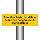 Attention Restez en dehors de la zone dangereuse du manipulateur