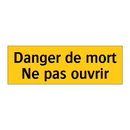 Danger de mort Ne pas ouvrir
