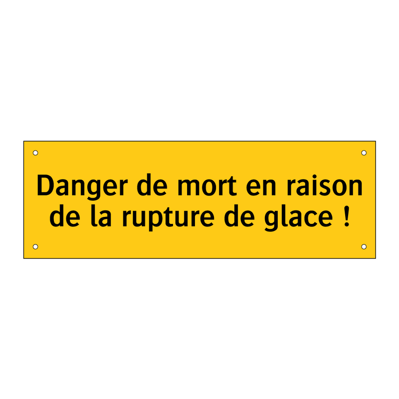 Danger de mort en raison de la rupture de glace !