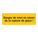 Danger de mort en raison de la rupture de glace !