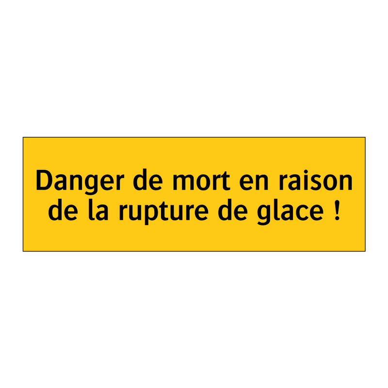 Danger de mort en raison de la rupture de glace !