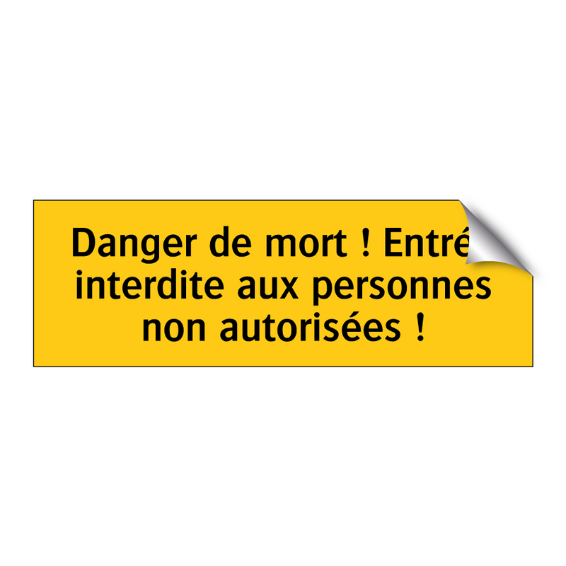 Danger de mort ! Entrée interdite aux personnes non autorisées !