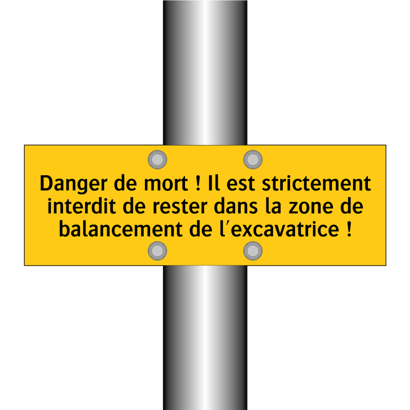 Danger de mort ! Il est strictement interdit de rester dans la zone de balancement de l'excavatrice !