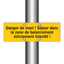 Danger de mort ! Séjour dans la zone de balancement strictement interdit !
