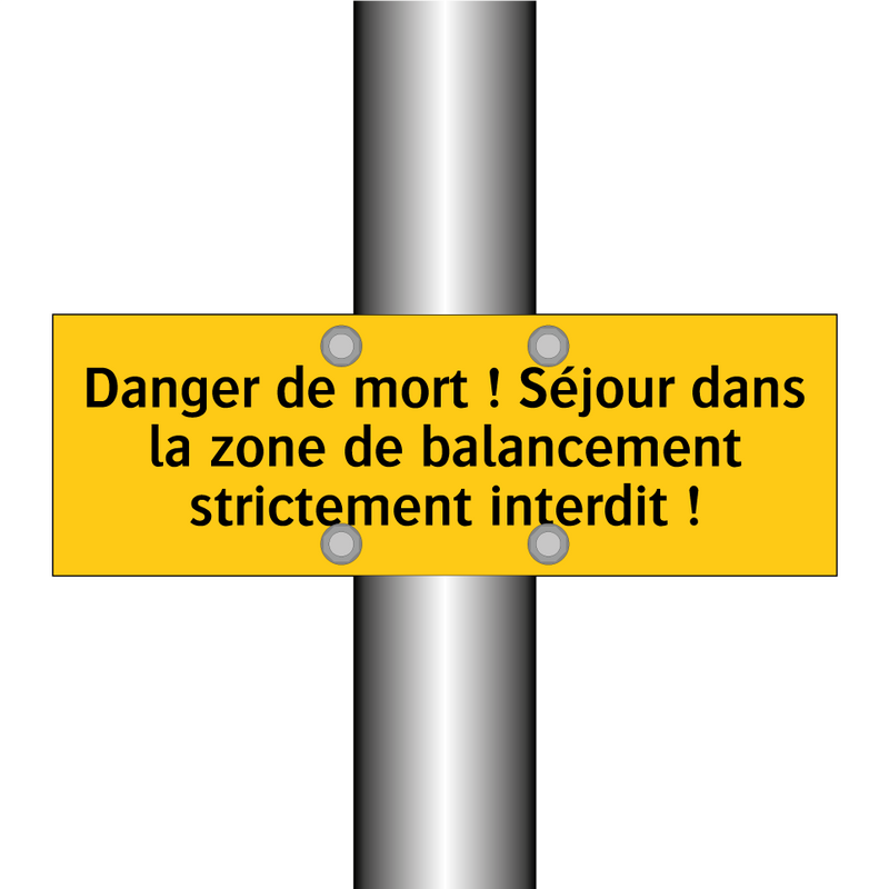 Danger de mort ! Séjour dans la zone de balancement strictement interdit !