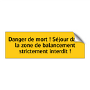 Danger de mort ! Séjour dans la zone de balancement strictement interdit !